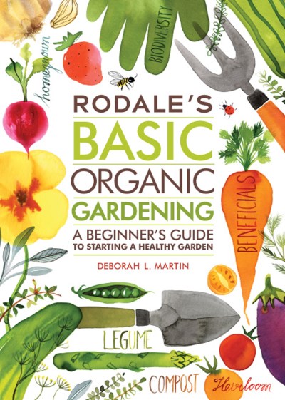 Deborah L. Martin/Rodale's Basic Organic Gardening@A Beginner's Guide to Starting a Healthy Garden